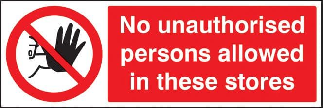13204G No unauthorised persons allowed in these stores Rigid Plastic (300x100mm) Safety Sign