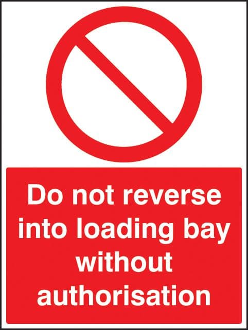 13234Q Do not reverse into loading bay without authorisation Rigid Plastic (600x450mm) Safety Sign