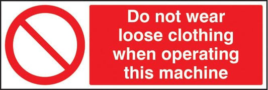 13402G No loose clothing when operating machine Rigid Plastic (300x100mm) Safety Sign
