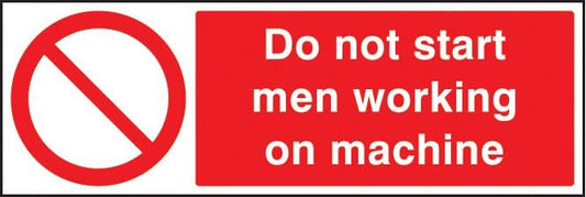 13633M Do not start men working on machine Rigid Plastic (600x200mm) Safety Sign