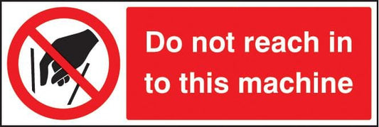 13655G Do not reach in to this machine Rigid Plastic (300x100mm) Safety Sign