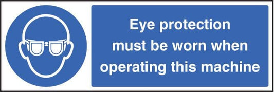 15005M Eye protection must be worn when operating machine Rigid Plastic (600x200mm) Safety Sign