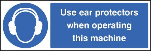 15011G Use ear protectors when operating machine Rigid Plastic (300x100mm) Safety Sign