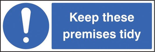 15404M Keep these premises tidy Rigid Plastic (600x200mm) Safety Sign