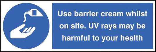 15458G Use barrier cream whilst on site UV rays may be harmful to your health Rigid PVC (300x100mm)