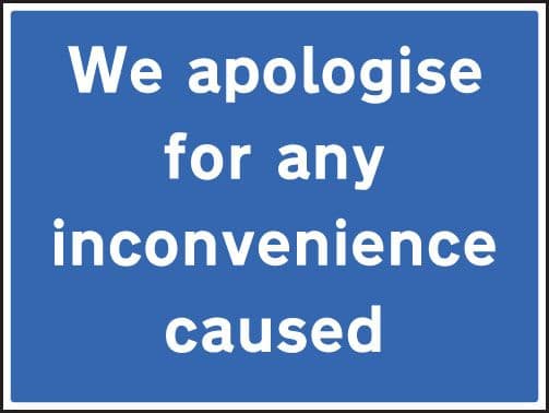 16419Q We apologise for any inconvenience caused Rigid Plastic (600x450mm) Safety Sign