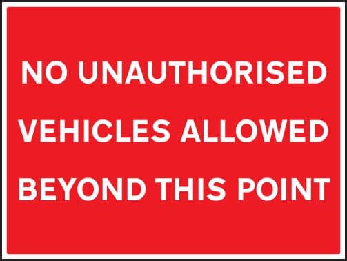 17519Q No unauthorised vehicles allowed beyond this point Rigid Plastic (600x450mm) Safety Sign