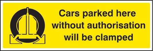 17532M Cars parked here without authorisation will be clamped Rigid Plastic (600x200mm) Safety Sign