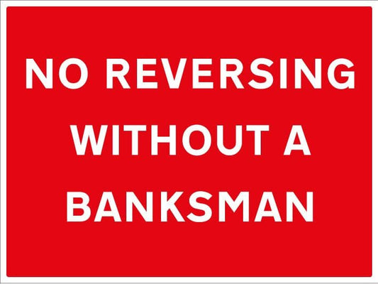 17668Q No reversing without a banksman Rigid Plastic (600x450mm) Safety Sign