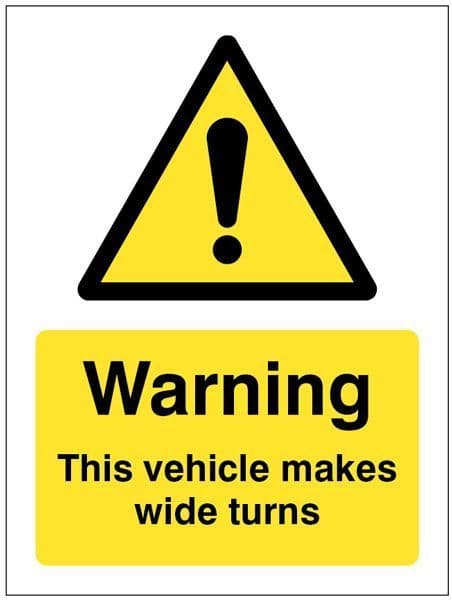 21812E Warning this vehicle makes wide turns Safety Sign