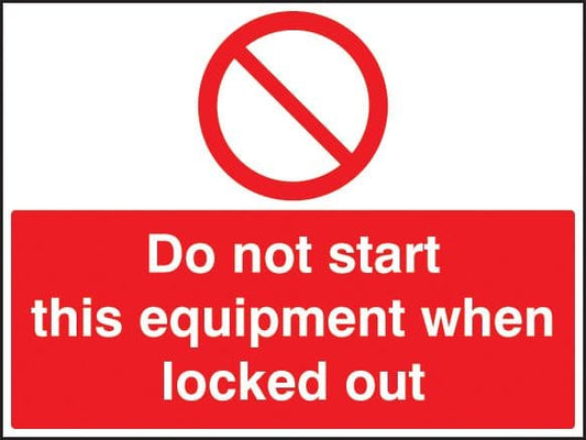 26243A Do not start this equipment when locked out Self Adhesive Vinyl (100x75mm) Safety Sign