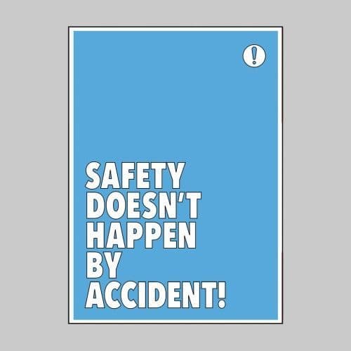 57463 - Safety Doesn't Happen by Accident - Recyclable Synthetic Paper - 420 x 594mm