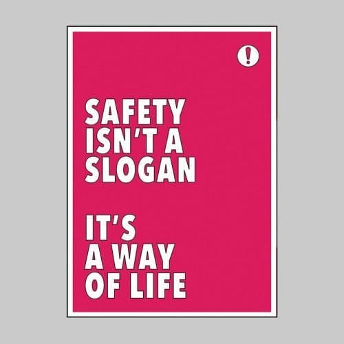 57464 - Safety Isn't a Slogan It's a Way of Life - Recyclable Synthetic Paper - 420 x 594mm