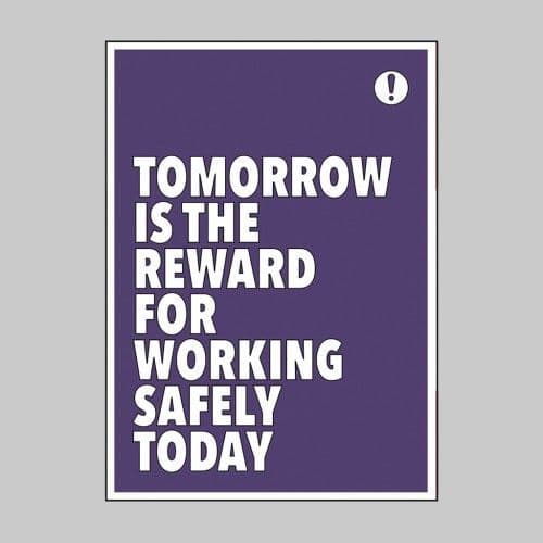 57466 - Tomorrow is the Reward for Working Safely Today - Recyclable Synthetic Paper - 420 x 594mm